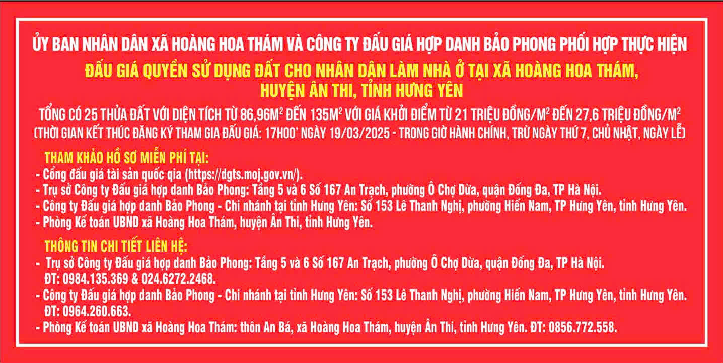 THÔNG BÁO VIỆC ĐẤU GIÁ ĐỐI VỚI DANH MỤC TÀI SẢN: QUYỀN SỬ DỤNG ĐẤT CHO NHÂN DÂN LÀM NHÀ Ở TẠI XÃ HOÀNG HOA THÁM, HUYỆN ÂN THI, TỈNH HƯNG YÊN, GỒM 25 THỬA ĐẤT VỚI TỔNG DIỆN TÍCH LÀ 2.623,87M2. TIẾN ĐỘ HOÀN THÀNH ĐẦU TƯ XÂY DỰNG HẠ TẦNG KỸ THUẬT KHU ĐẤT: CƠ BẢN HOÀN THÀNH THEO THIẾT KẾ ĐƯỢC DUYỆT. LO…